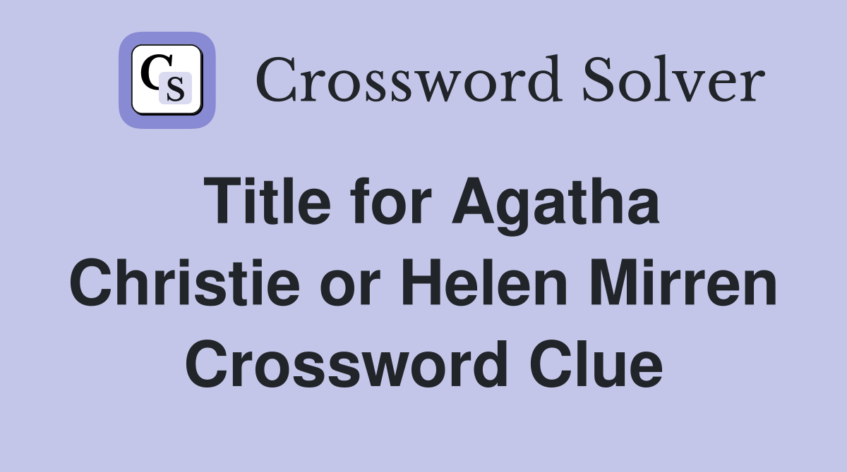 Title for Agatha Christie or Helen Mirren Crossword Clue