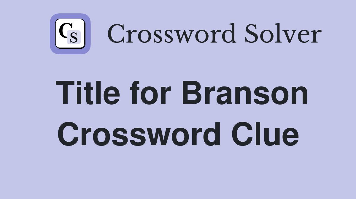 Title for Branson Crossword Clue