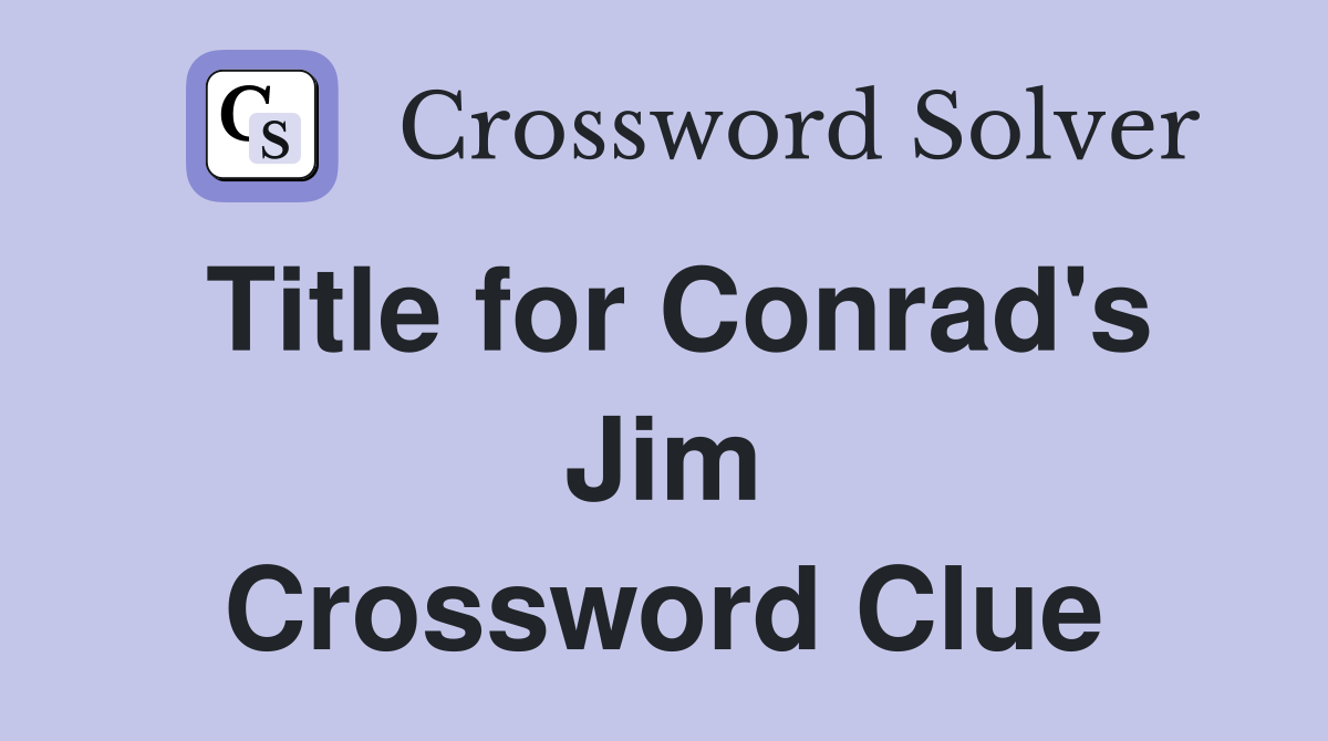 Title for Conrad's Jim Crossword Clue