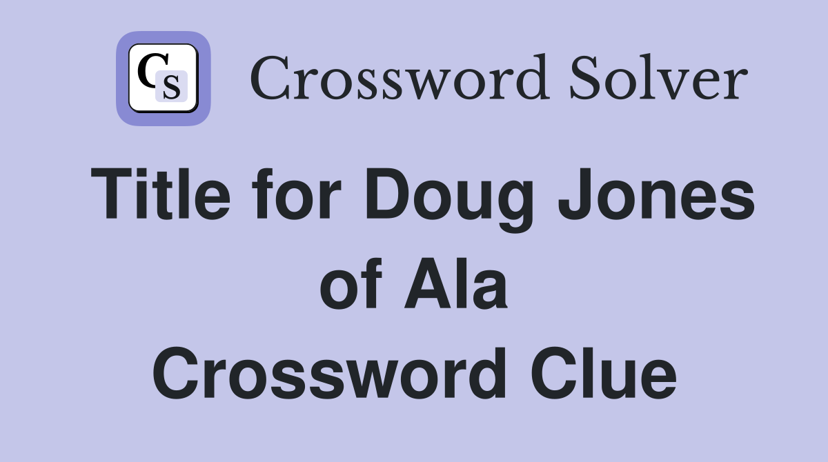 Title for Doug Jones of Ala Crossword Clue