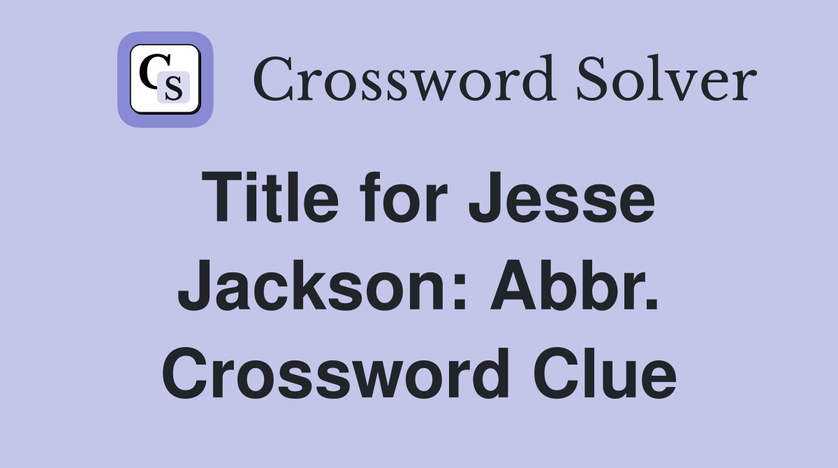 Title for Jesse Jackson: Abbr. Crossword Clue
