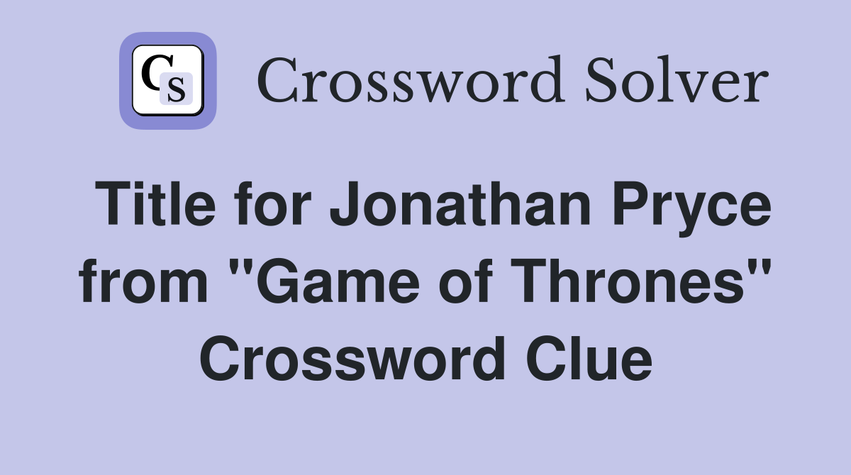 Title for Jonathan Pryce from "Game of Thrones" Crossword Clue