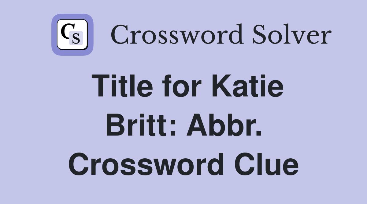 Title for Katie Britt: Abbr. Crossword Clue