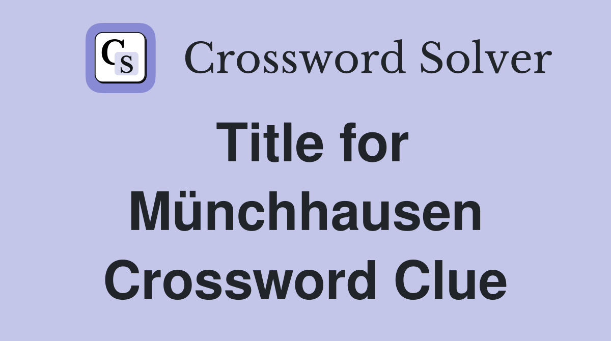 Title for Münchhausen Crossword Clue