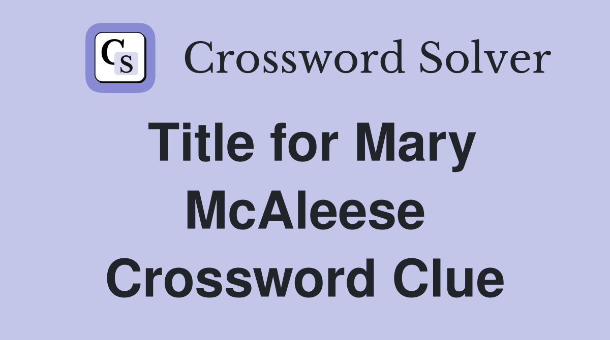 Title for Mary McAleese Crossword Clue