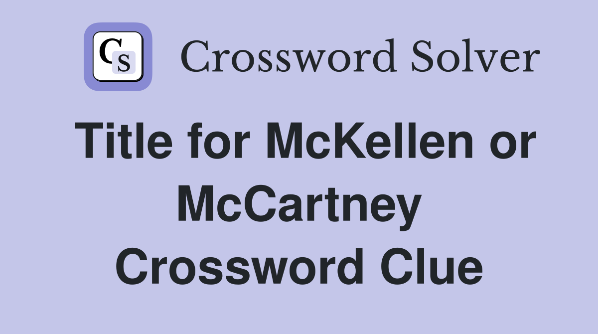 Title for McKellen or McCartney Crossword Clue