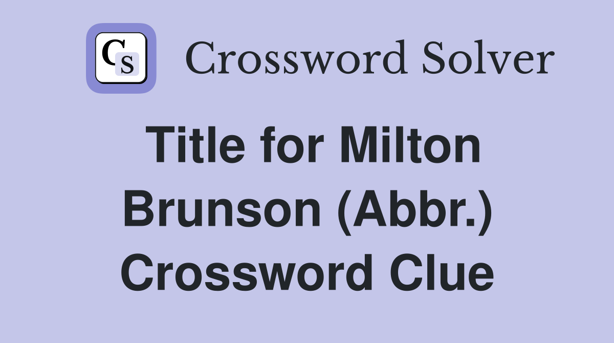 Title for Milton Brunson (Abbr.) Crossword Clue