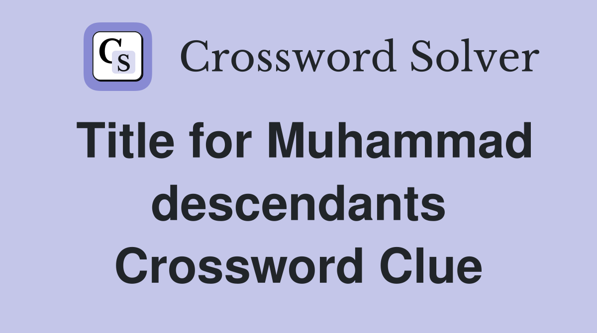 Title for Muhammad descendants Crossword Clue