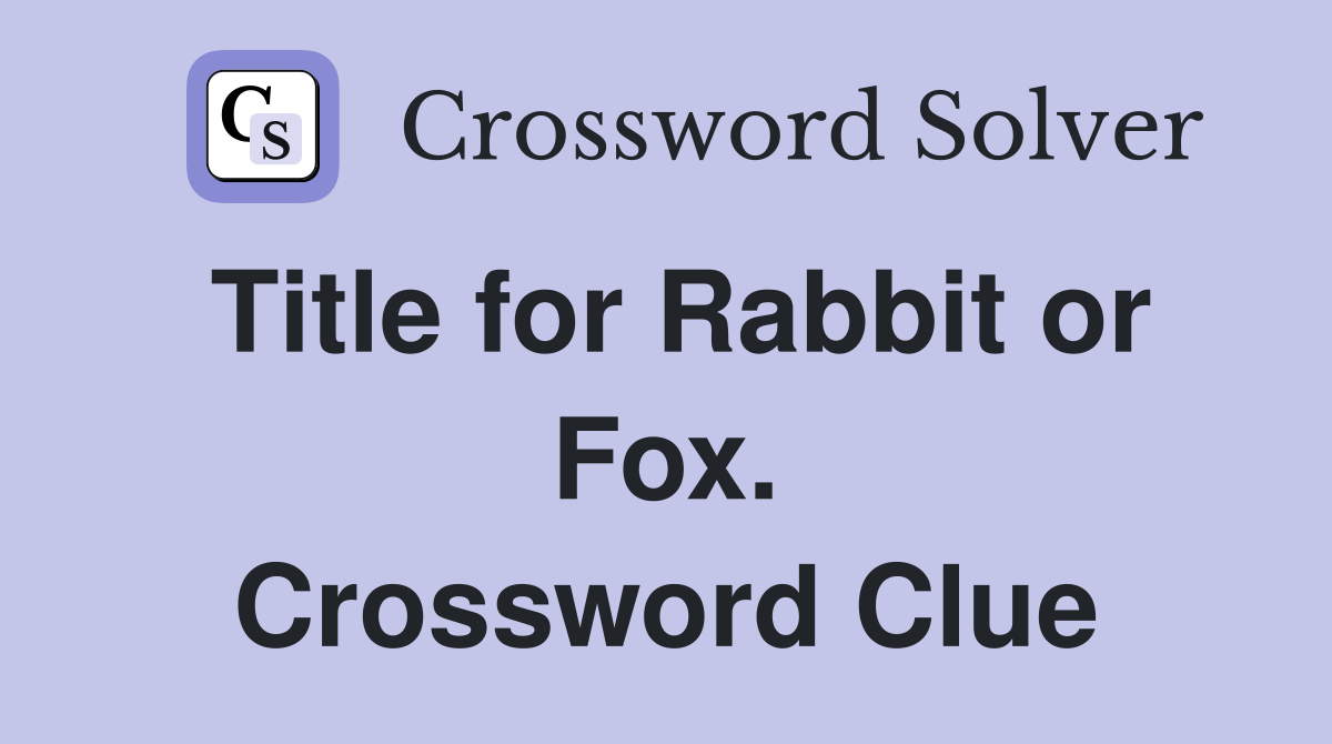 Title for Rabbit or Fox. Crossword Clue