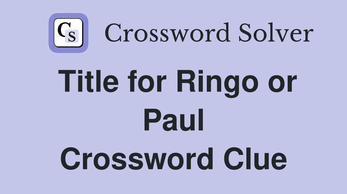 Title for Ringo or Paul Crossword Clue