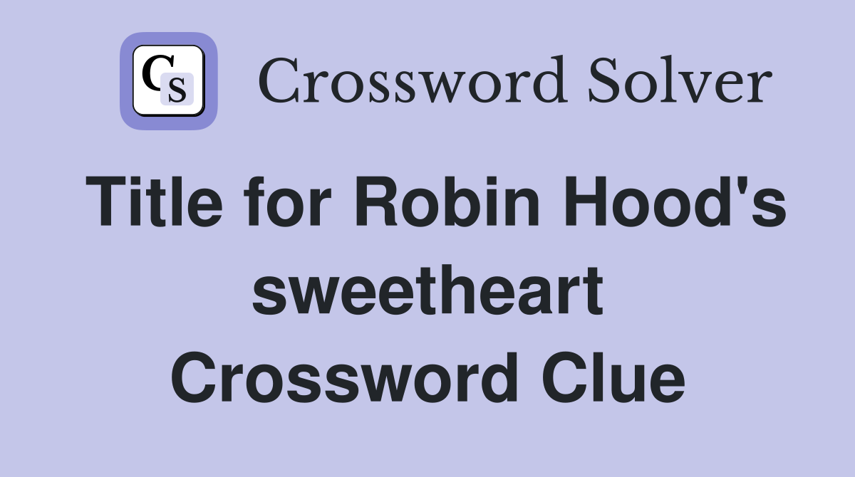 Title for Robin Hood's sweetheart Crossword Clue