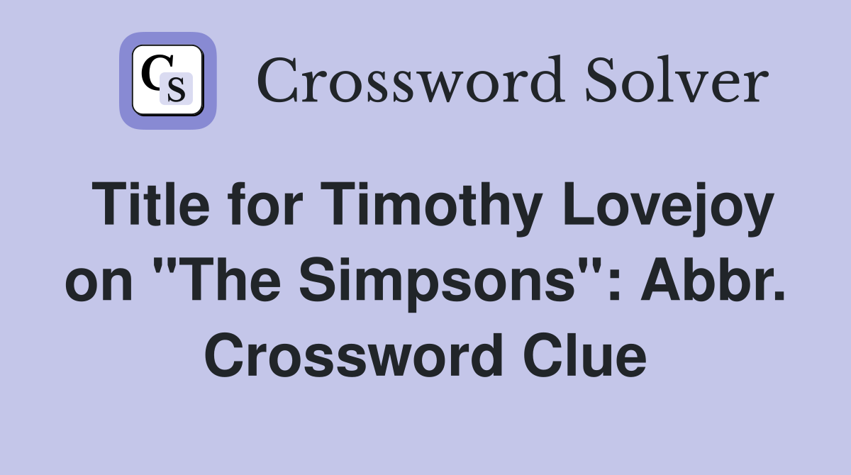 Title for Timothy Lovejoy on "The Simpsons": Abbr. Crossword Clue