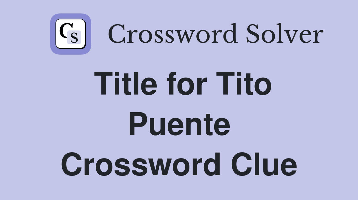 Title for Tito Puente Crossword Clue