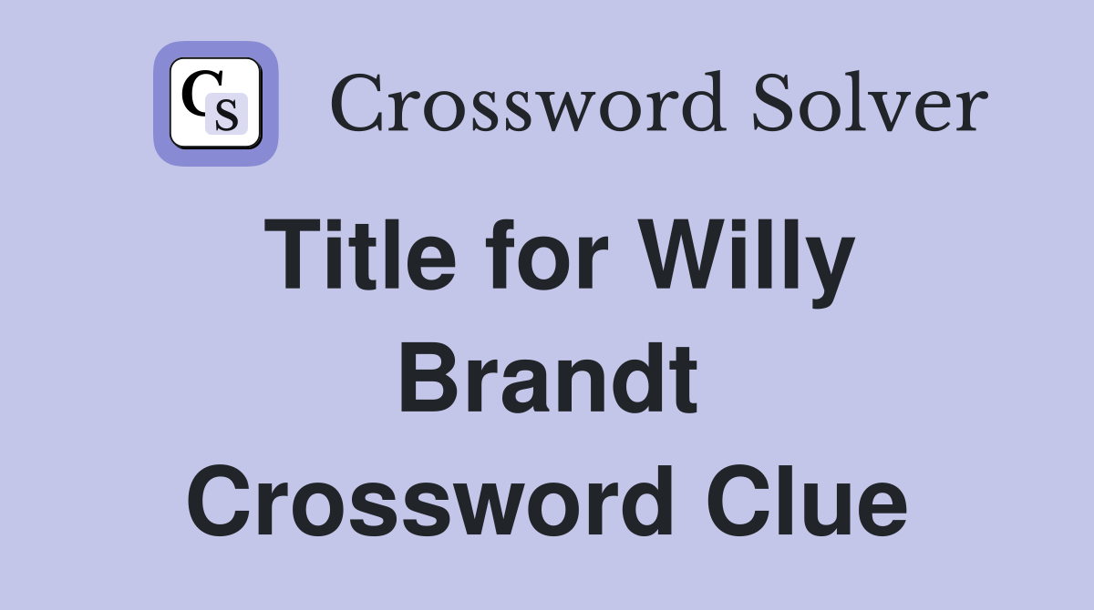 Title for Willy Brandt Crossword Clue