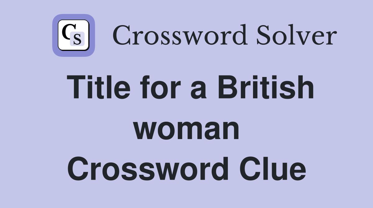 Title for a British woman Crossword Clue