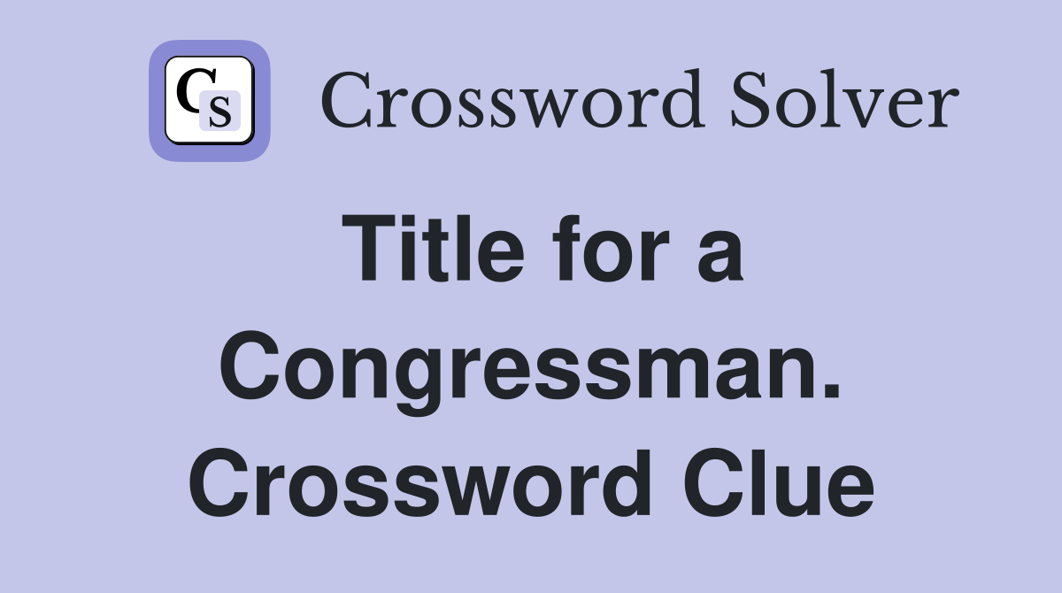 Title for a Congressman. Crossword Clue