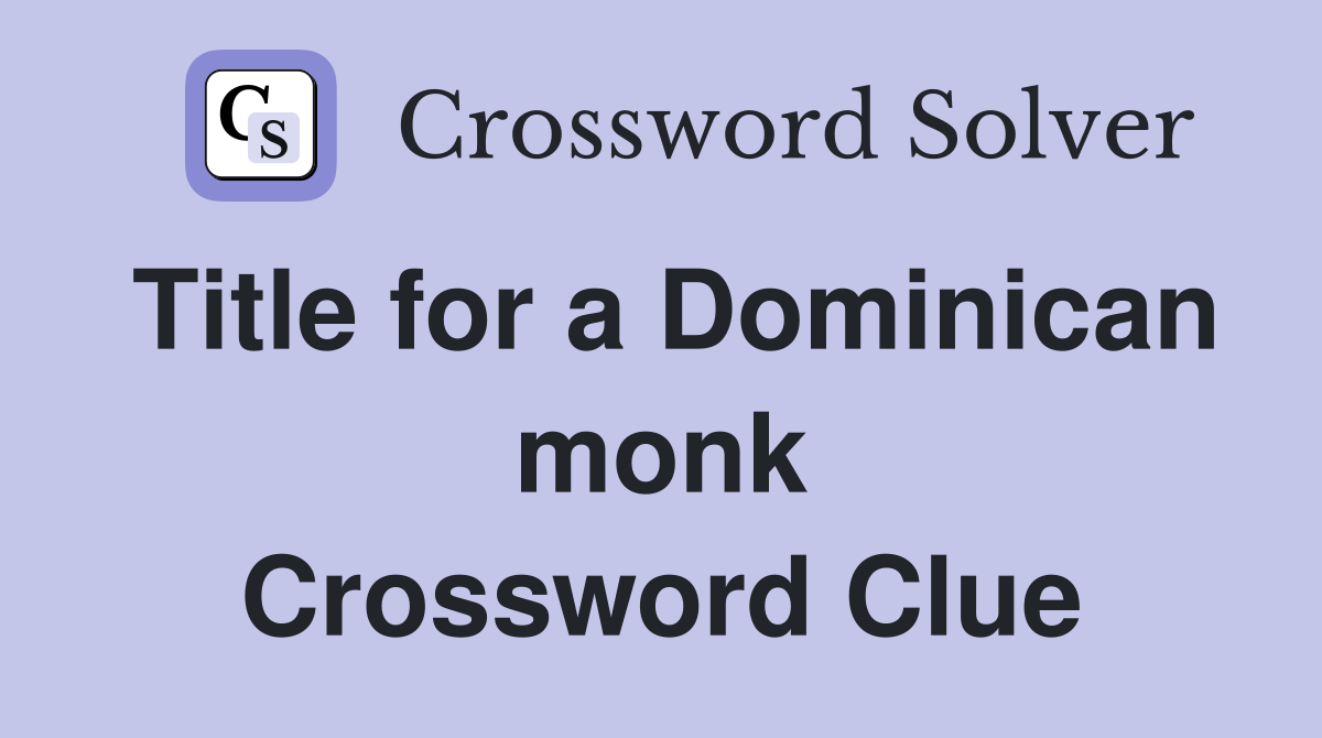 Title for a Dominican monk Crossword Clue