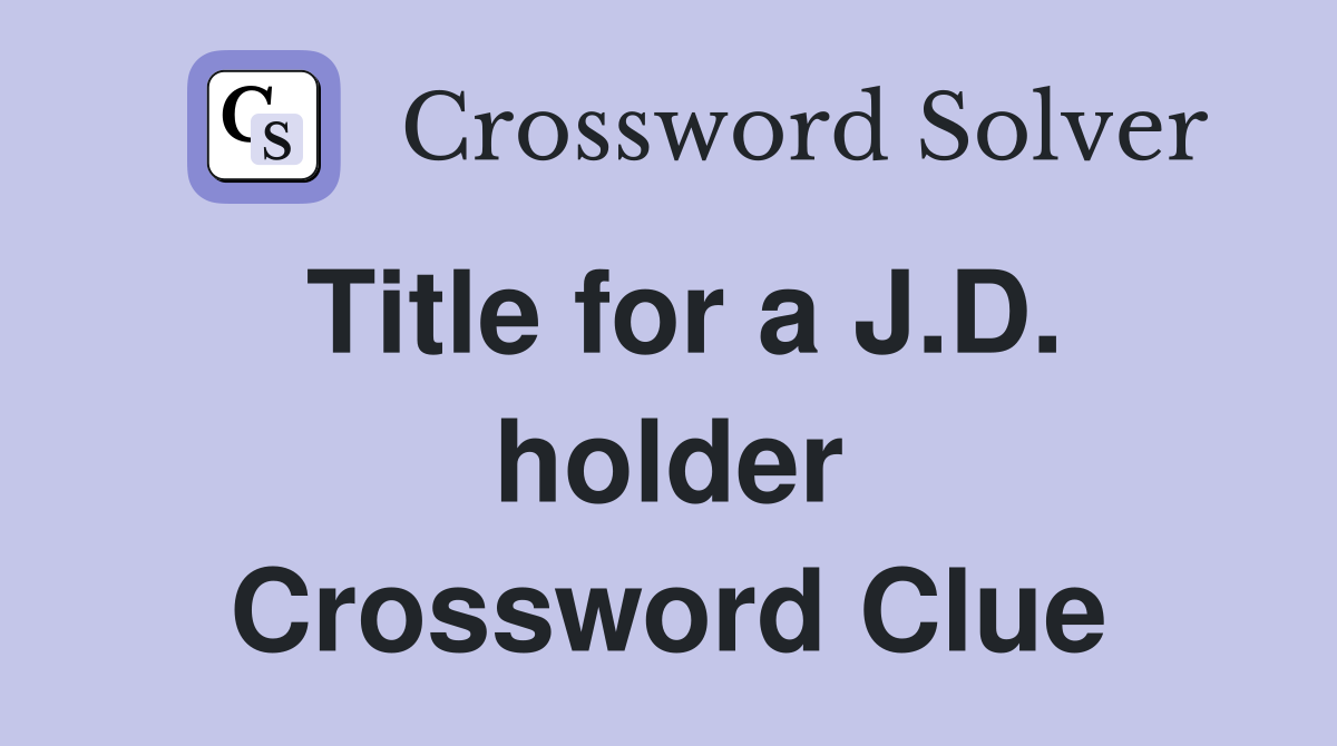 Title for a J.D. holder Crossword Clue