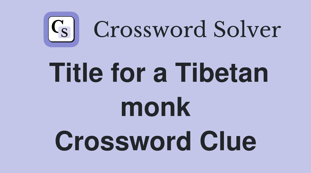 Title for a Tibetan monk Crossword Clue