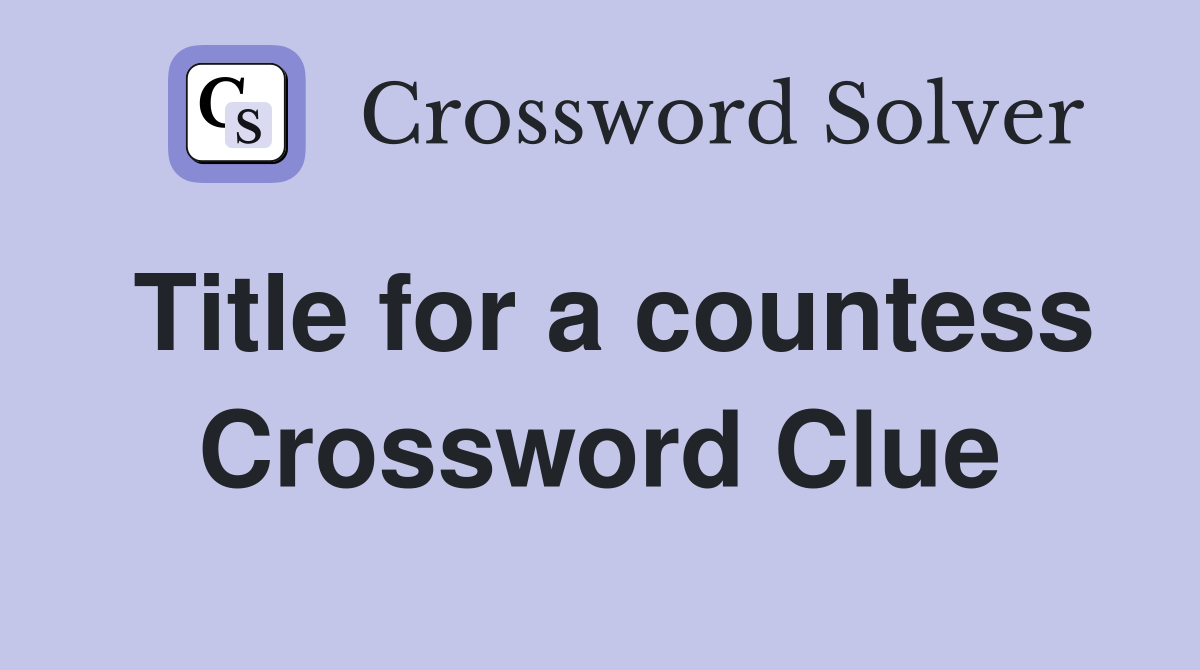Title for a countess Crossword Clue