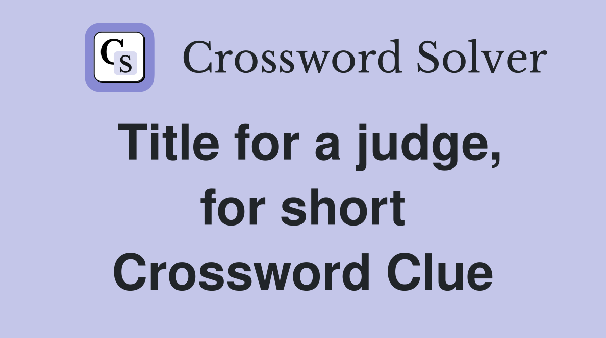 Title for a judge, for short Crossword Clue