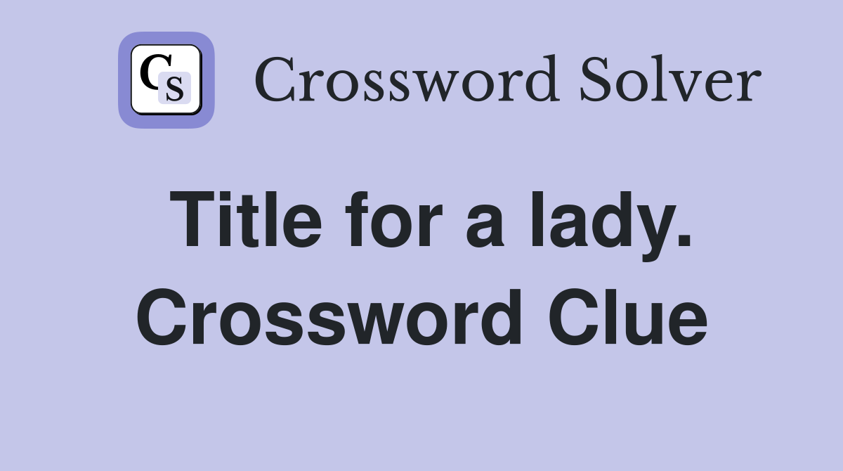 Title for a lady. Crossword Clue