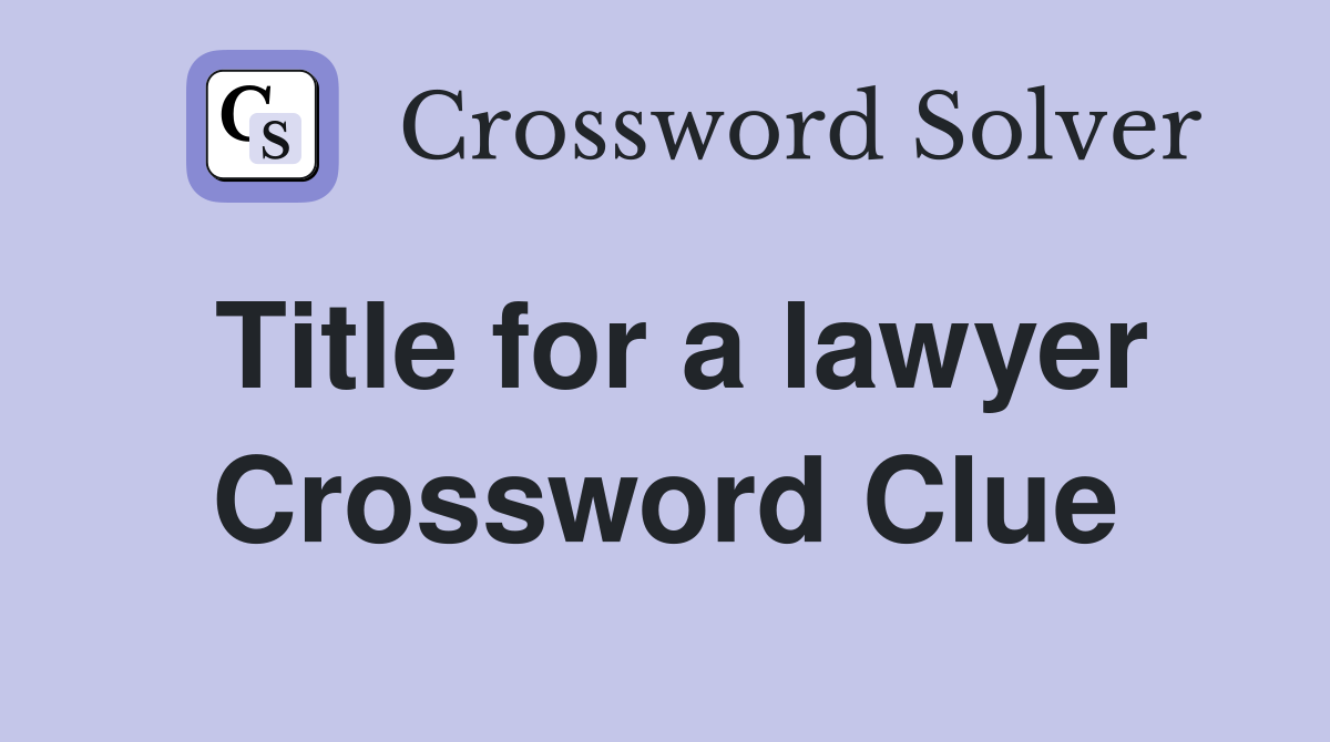 Title for a lawyer Crossword Clue