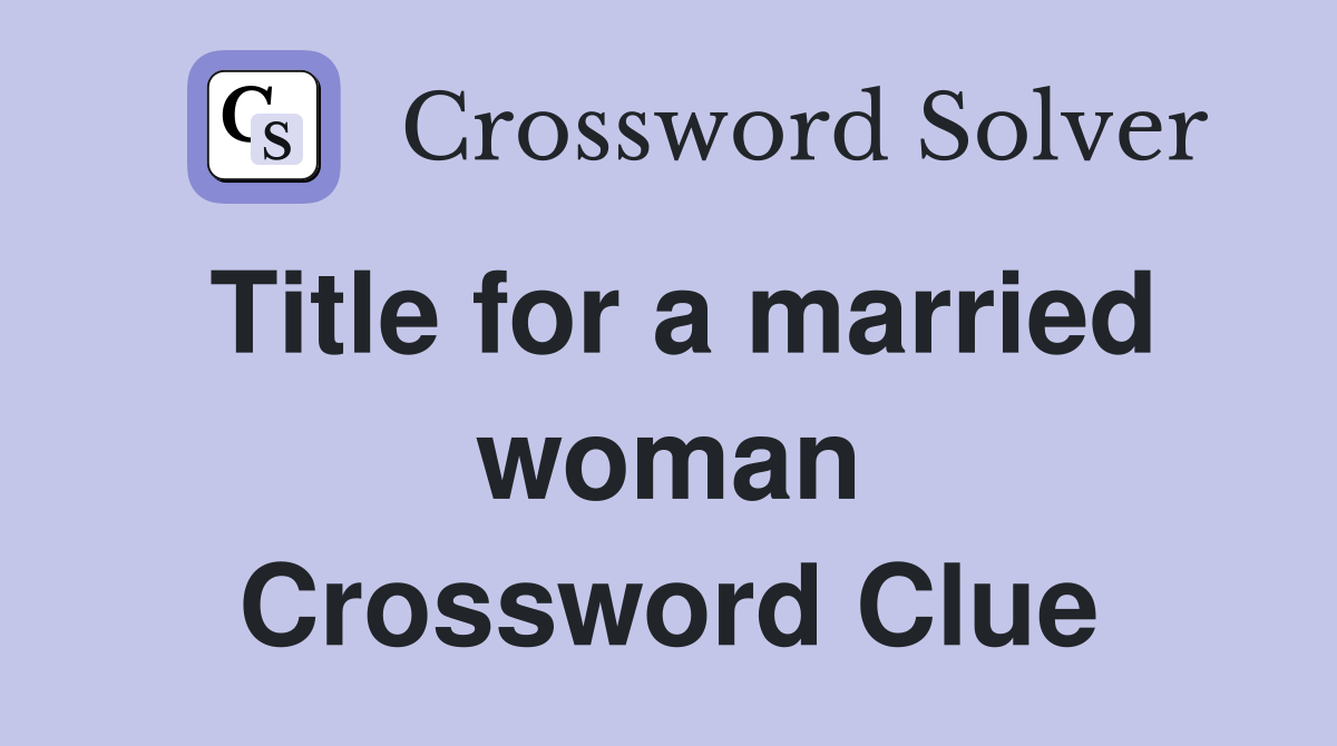 Title for a married woman Crossword Clue