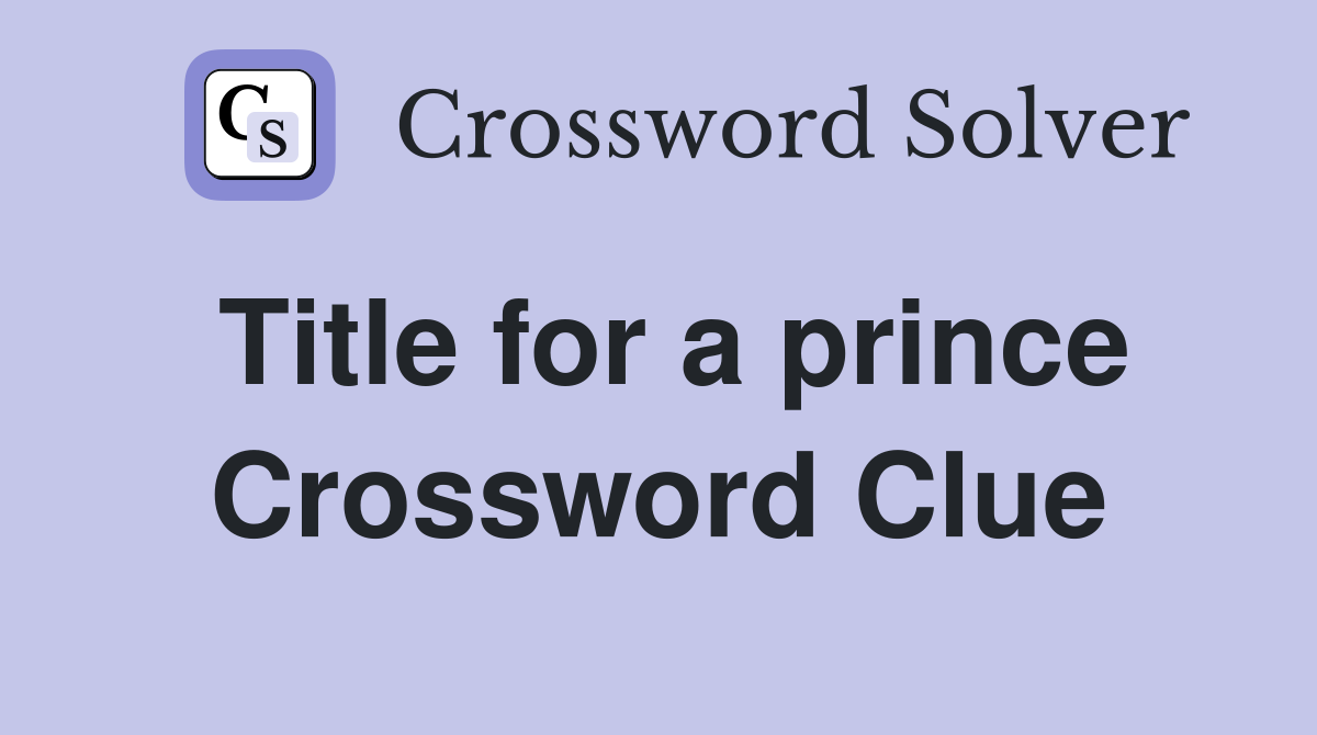 Title for a prince Crossword Clue