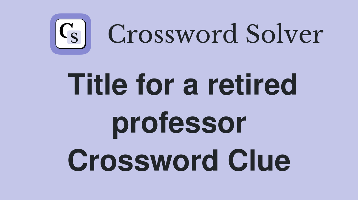Title for a retired professor Crossword Clue