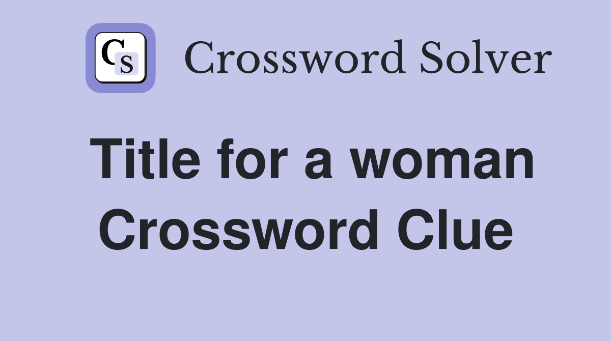 Title for a woman Crossword Clue