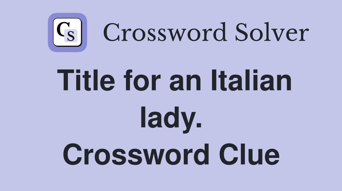 Title for an Italian lady. Crossword Clue