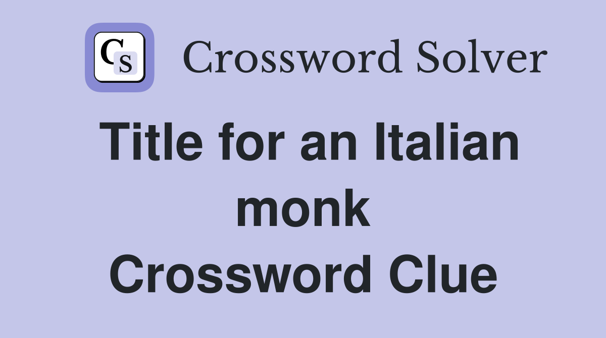 Title for an Italian monk Crossword Clue