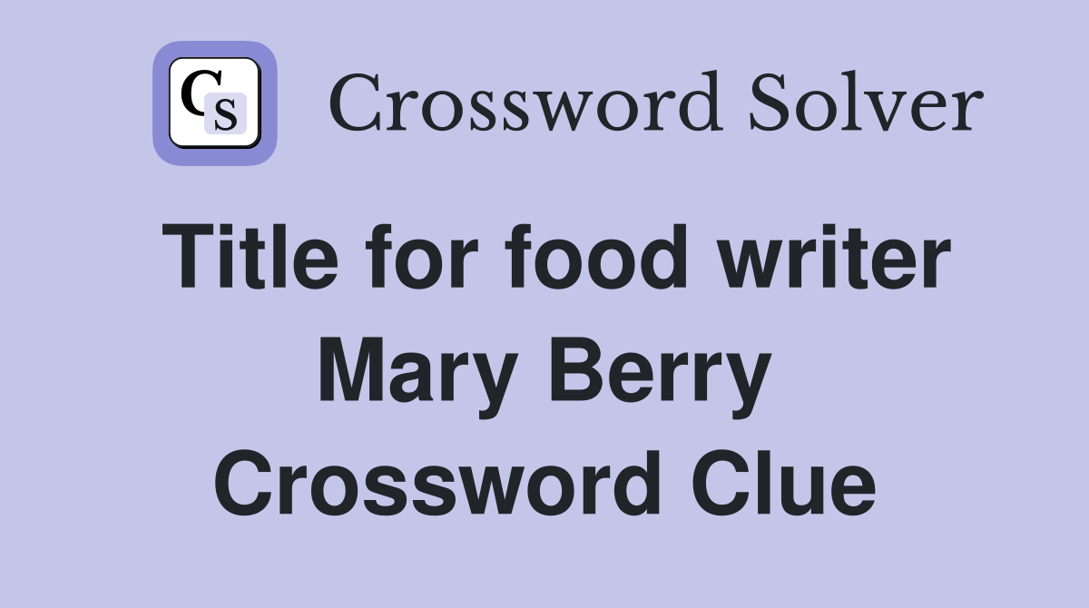 Title for food writer Mary Berry Crossword Clue