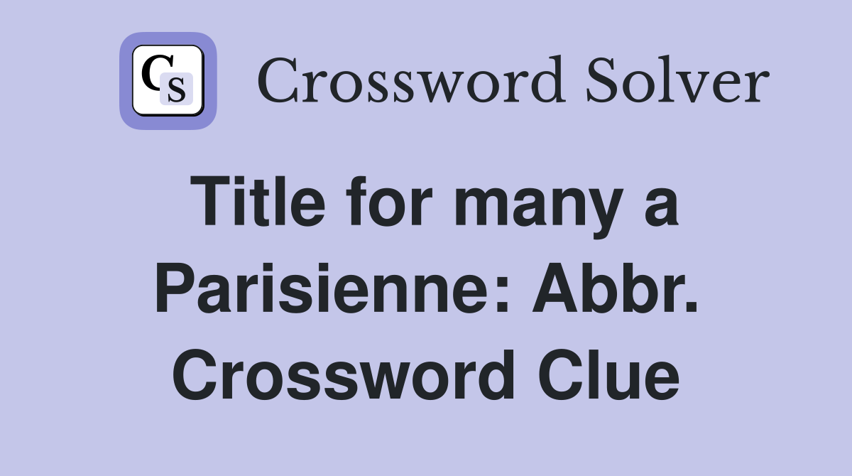 Title for many a Parisienne: Abbr. Crossword Clue