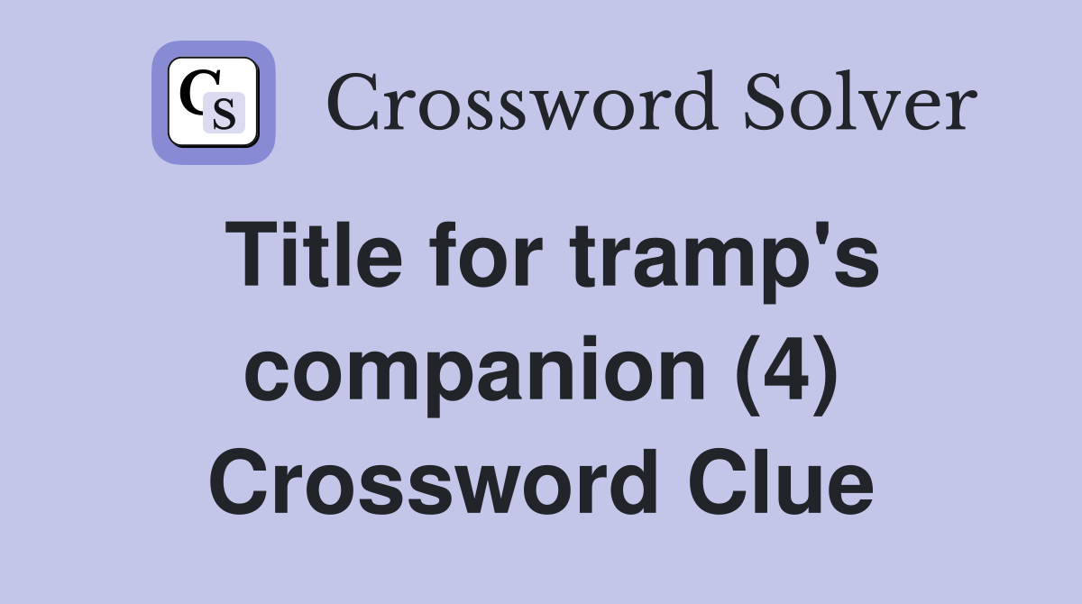 Title for tramp's companion (4) Crossword Clue
