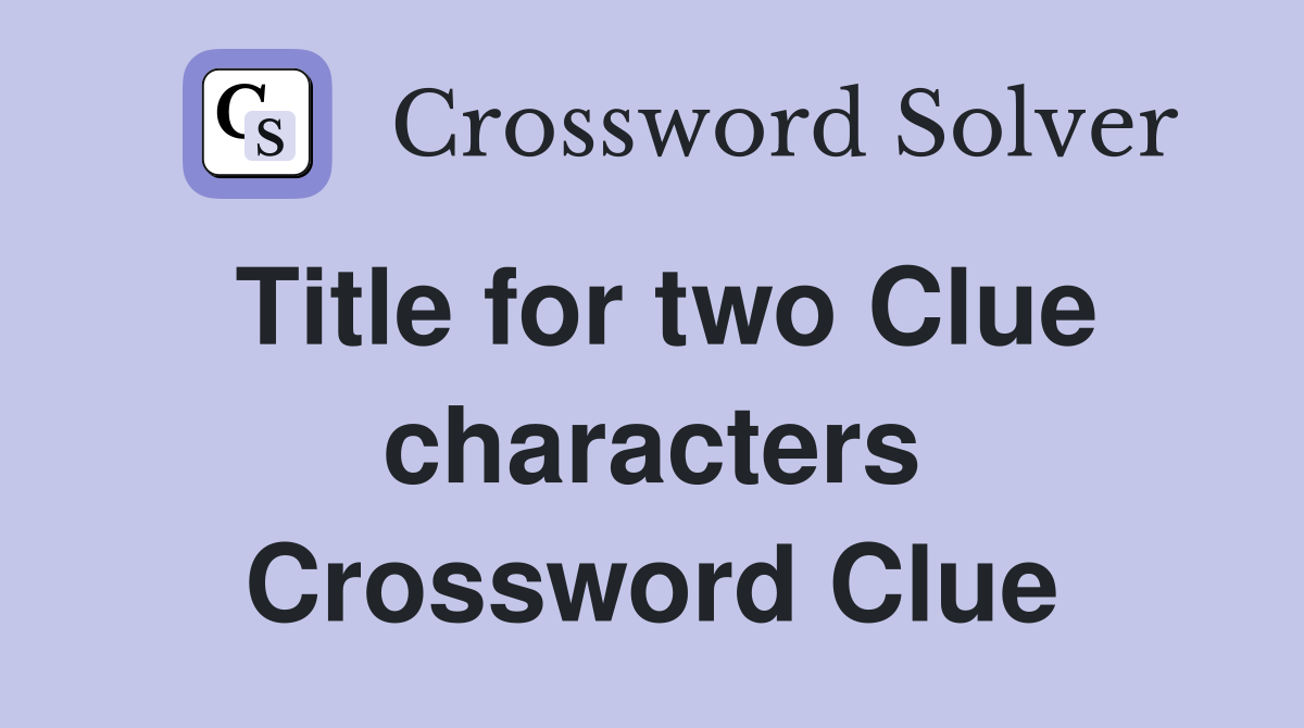 Title for two Clue characters Crossword Clue