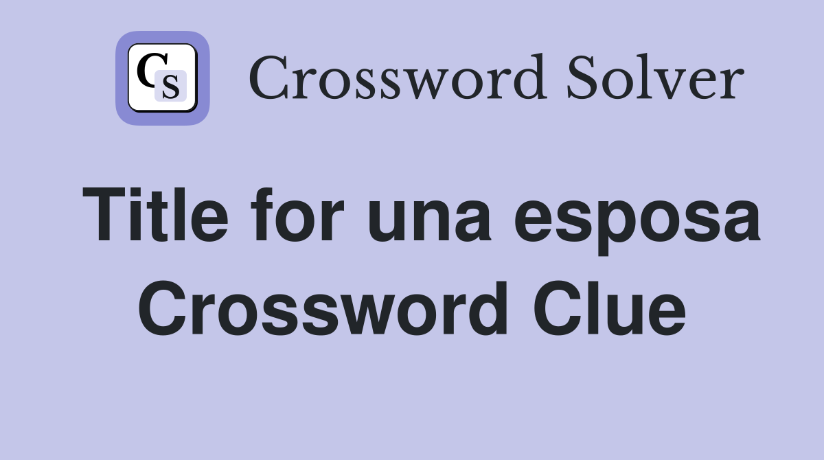 Title for una esposa Crossword Clue