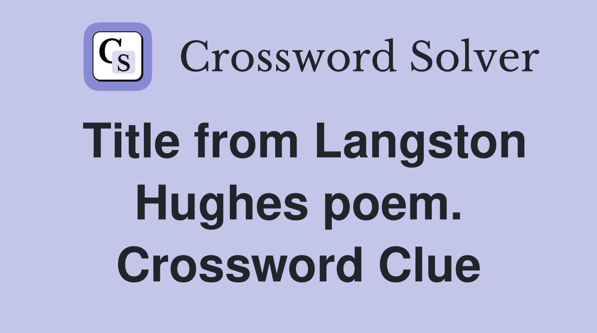 Title from Langston Hughes poem. Crossword Clue