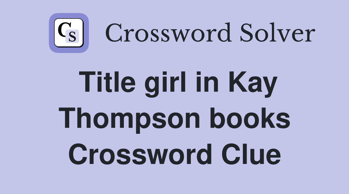 Title girl in Kay Thompson books Crossword Clue