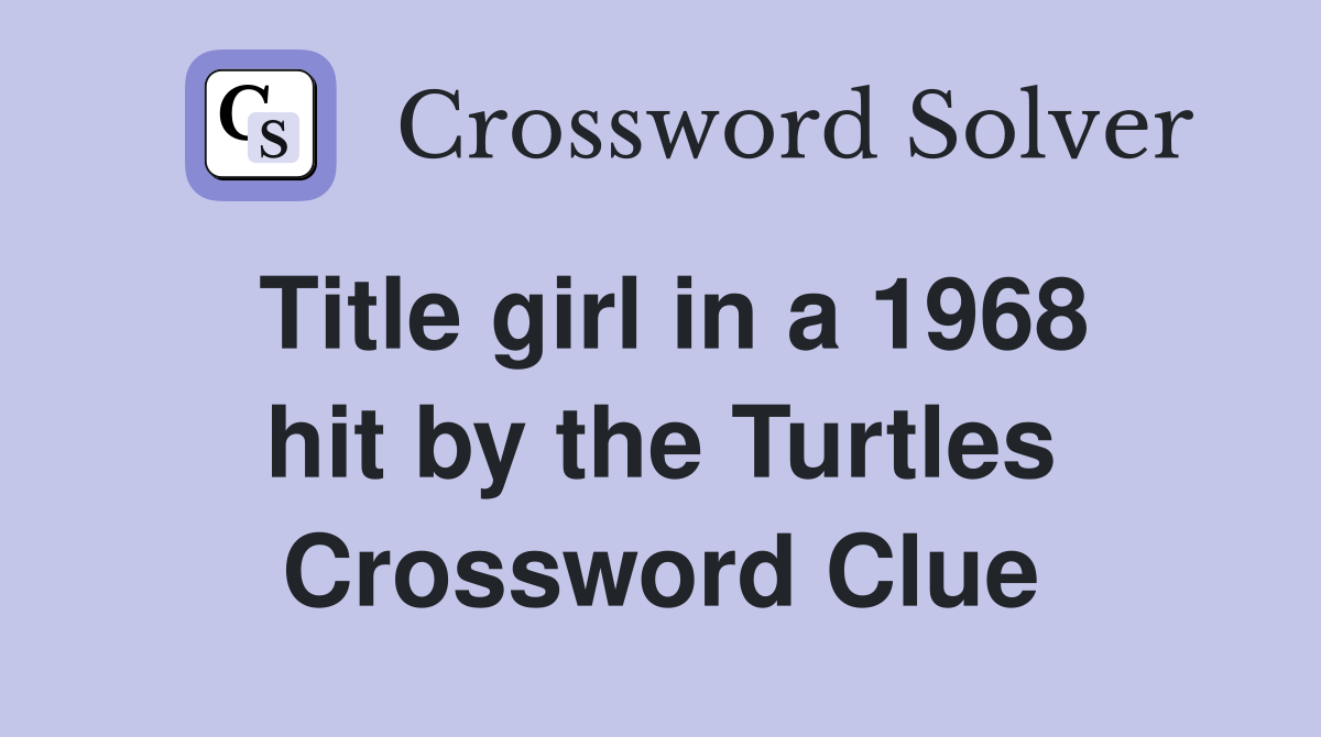 Title girl in a 1968 hit by the Turtles Crossword Clue