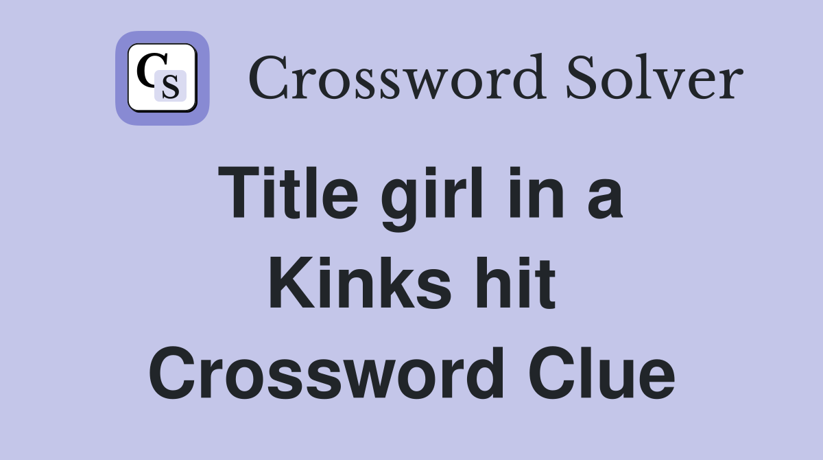 Title girl in a Kinks hit Crossword Clue