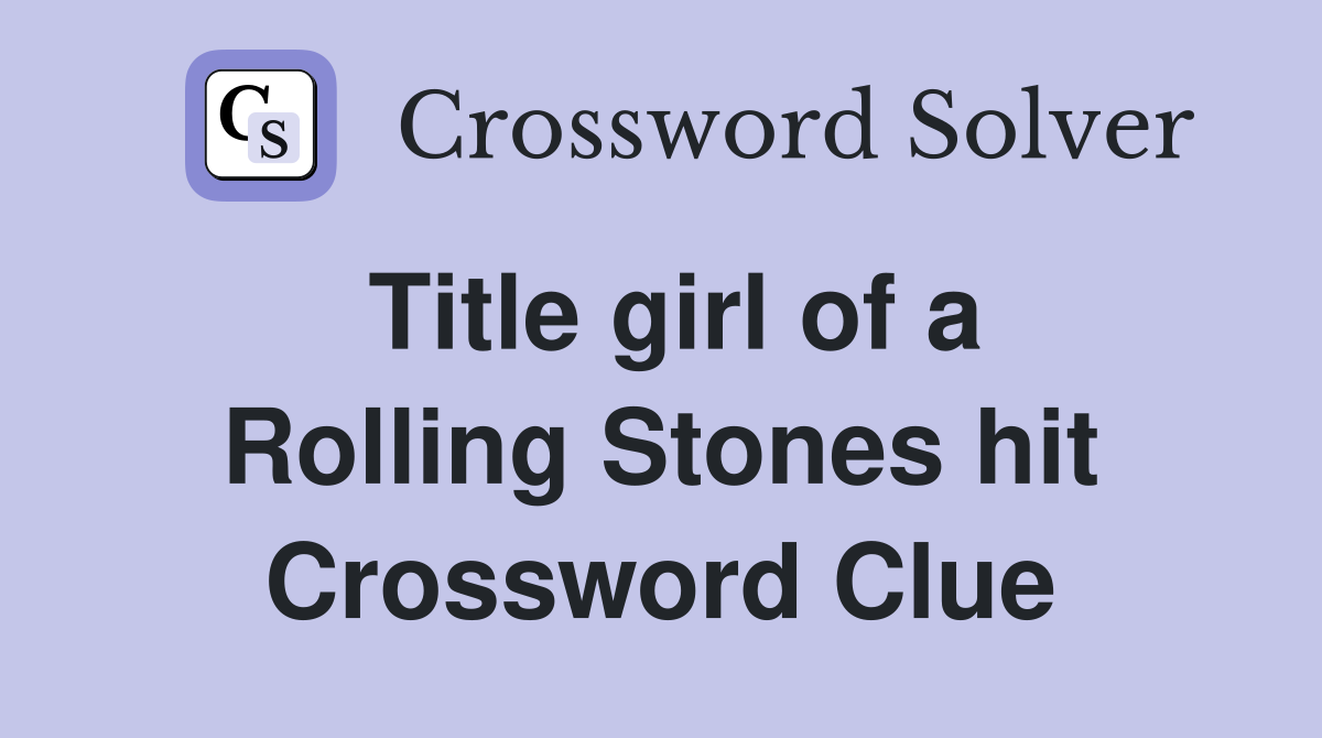 Title girl of a Rolling Stones hit Crossword Clue