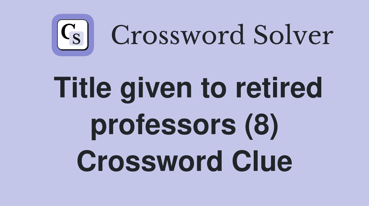 Title given to retired professors (8) Crossword Clue