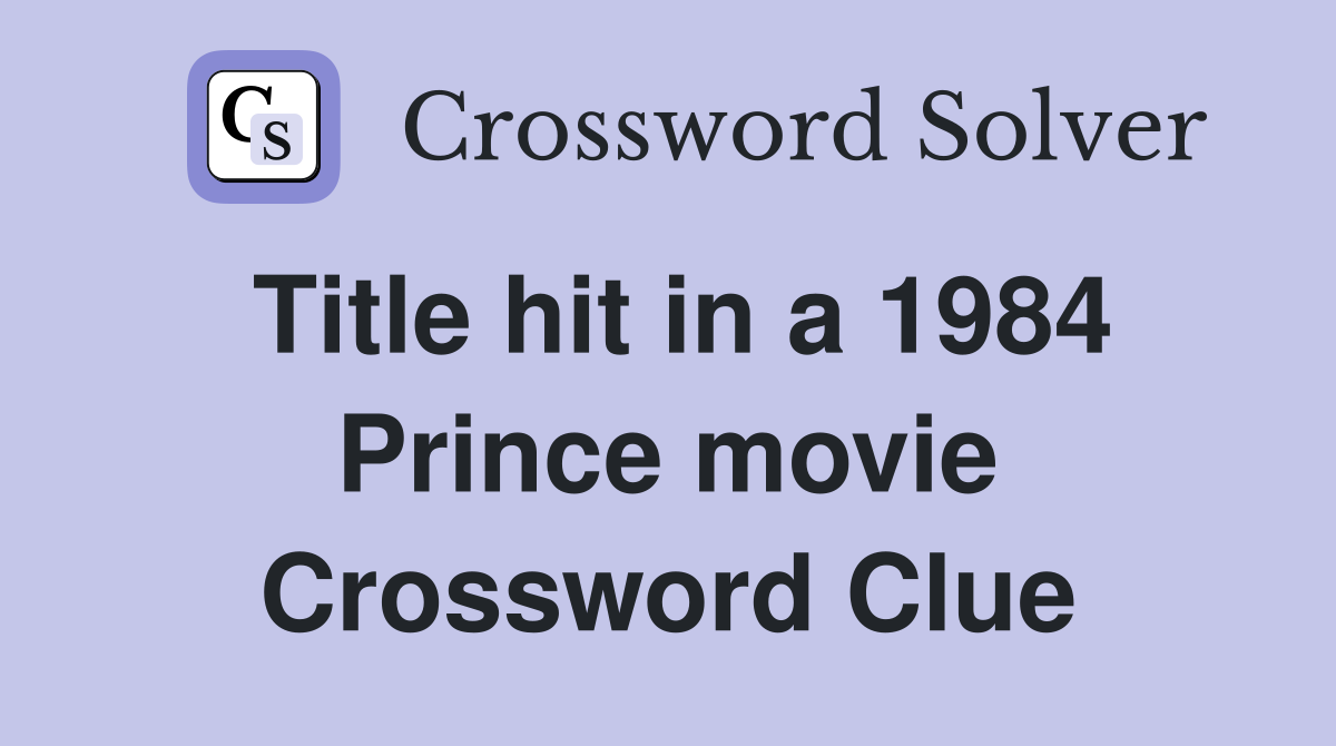 Title hit in a 1984 Prince movie Crossword Clue