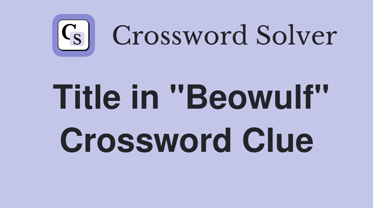 Title in "Beowulf" Crossword Clue