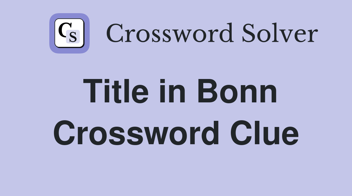 Title in Bonn Crossword Clue