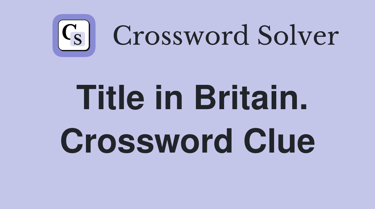 Title in Britain. Crossword Clue