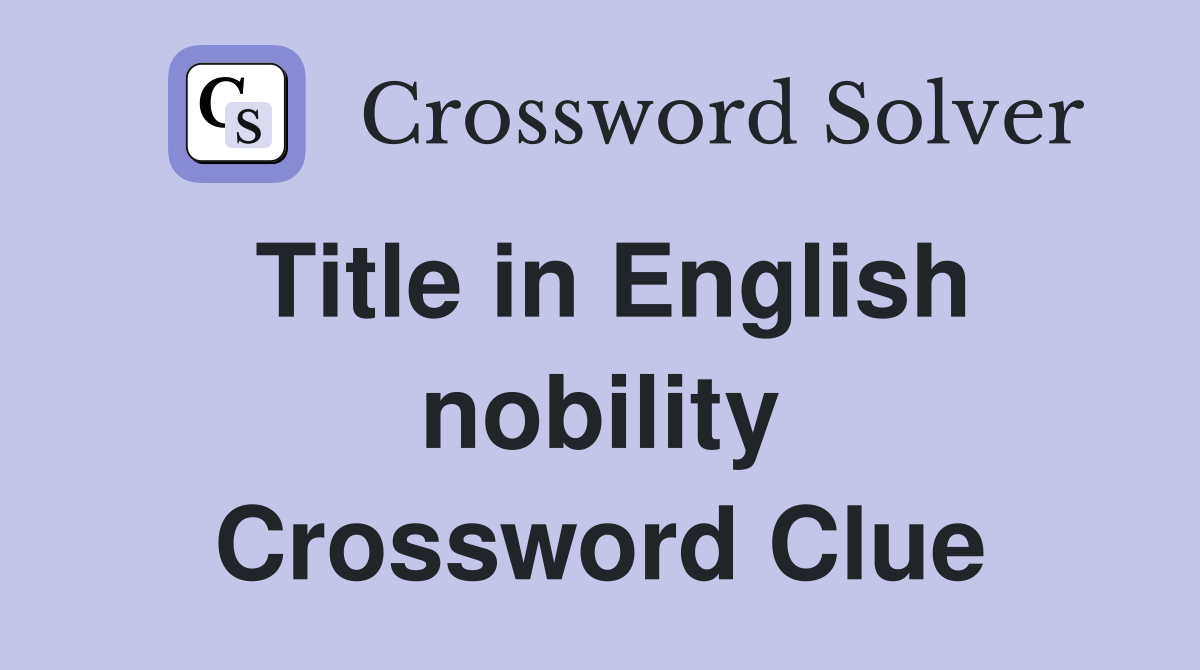Title in English nobility Crossword Clue