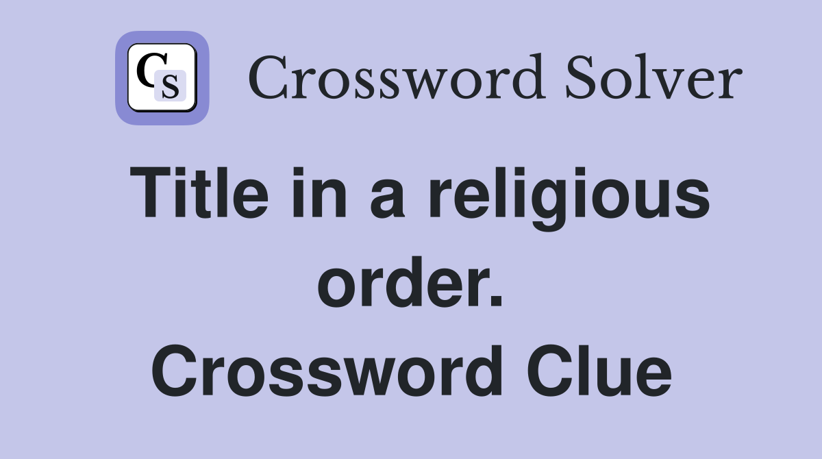 Title in a religious order. Crossword Clue